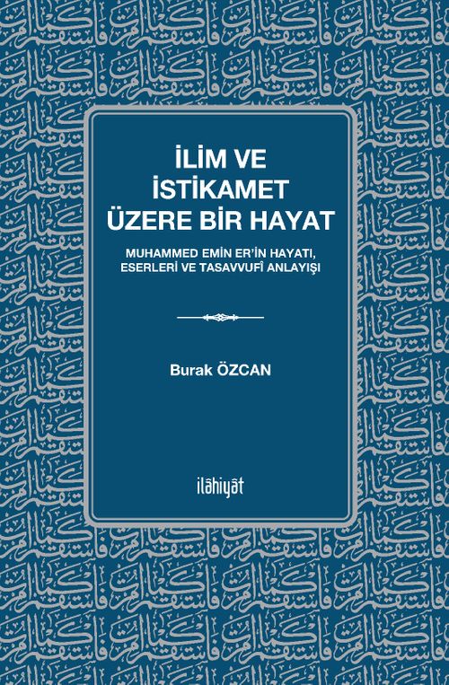 İlim ve İstikamet Üzere Bir Hayat & Muhammed Emin Er'in Hayatı, Eserleri ve Tasavvufî Anlayışı