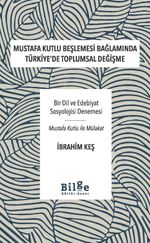 Mustafa Kutlu Beşlemesi Bağlamında Türkiye'de Toplumsal Değişme & Bir Dil ve Edebiyat Sosyolojisi Denemesi-Mustafa Kutlu ile Mülakat