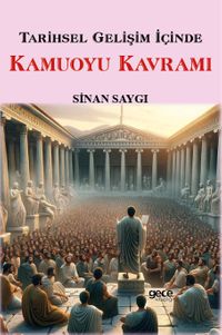 Tarihsel Gelişim İçinde Kamuoyu Kavramı
