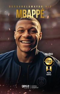 Durdurulamayan Hız Kylian Mbappé