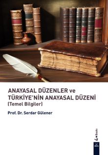 Anayasal Düzenler ve Türkiye’nin Anayasal Düzeni 