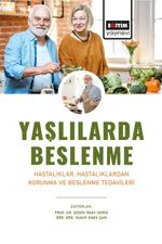 Yaşlılarda Beslenme & Hastalıklar, Hastalıklardan Korunma ve Beslenme Tedavileri