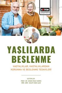Yaşlılarda Beslenme & Hastalıklar, Hastalıklardan Korunma ve Beslenme Tedavileri