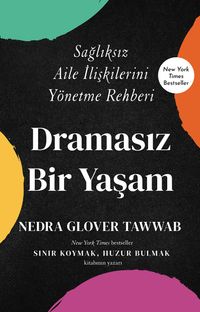 Dramasız Bir Yaşam & Sağlıksız Aile İlişkilerini Yönetme Rehberi