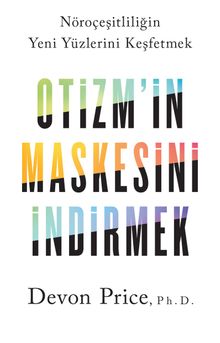 Otizm’in Maskesini İndirmek & Nöroçeşitliliğin Yeni Yüzlerini Keşfetmek
