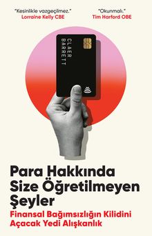 Para Hakkında Size Öğretilmeyen Şeyler & Finansal Bağımsızlığın Kilidini Açacak Yedi Alışkanlık