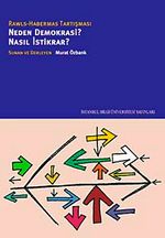 Neden Demokrasi? Nasıl İstikrar? & Rawls-Habermas Tartışması