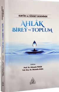 Kur'an ve Sünnet Ekseninde Ahlak Birey ve Toplum