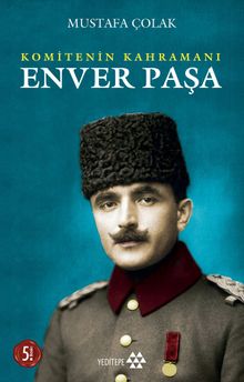 Enver Paşa Komitenin Kahramanı 
