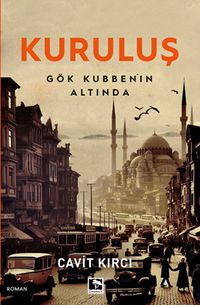 Kuruluş & Gök Kubbenin Altında
