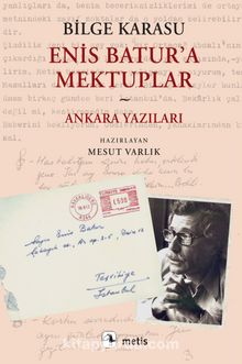 Enis Batur’a Mektuplar ve Ankara Yazıları