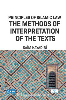 Principles of Islamic Law and the Methods of Interpretation of The Texts (Uṣūl Al-Fiqh)