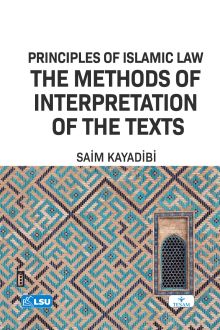 Principles of Islamic Law and the Methods of Interpretation of The Texts (Uṣūl Al-Fiqh)
