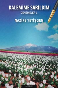 Kalemime Sarıldım & Denemeler 1