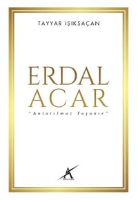 Erdal Acar  “Anlatılmaz Yaşanır”