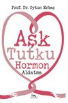 Aşk Tutku Hormon Aldatma