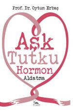 Aşk Tutku Hormon Aldatma	