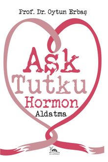 Aşk Tutku Hormon Aldatma	