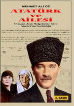 Atatürk ve Ailesi & Osmanlı Arşiv Belgelerine Göre Atatürk'ün Soykütüğü