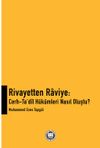 Rivayetten Raviye: Cerh-Ta'dil H&uuml;k&uuml;mleri Nasıl Oluştu?