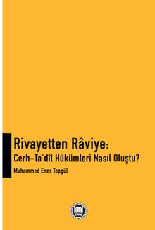 Rivayetten Raviye: Cerh-Ta'dil Hükümleri Nasıl Oluştu?