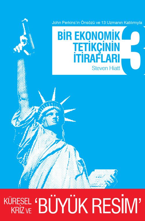 Bir Ekonomik Tetikçinin İtirafları 3 & Küresel Kriz ve Büyük Resim