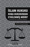 İslam Hukuku Roma Hukukundan Etkilenmiş midir? & Oryantalist Tez Oryantalist Reddiye