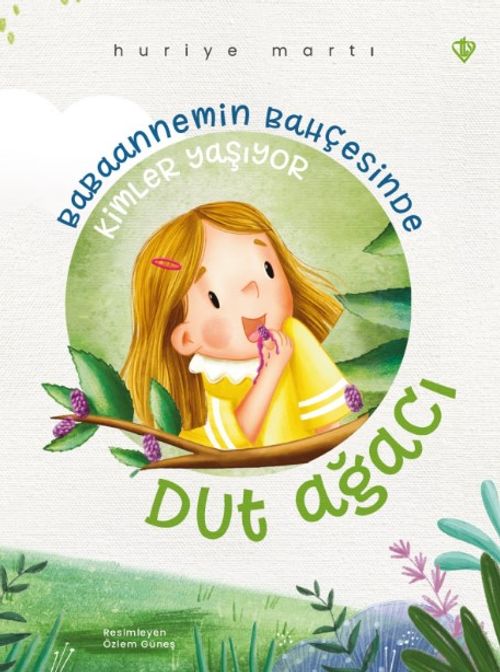 Babaannemin Bahçesinde Kimler Yaşıyor & Dut Ağacı