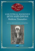 Şark İstiklal Mahkemesi Şeyh Said Davası Mahkeme Tutanakları