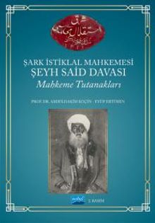 Şark İstiklal Mahkemesi Şeyh Said Davası Mahkeme Tutanakları