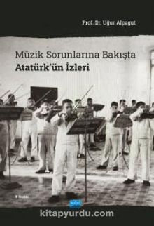 Müzik Sorunlarına Bakışta Atatürk’ün İzleri