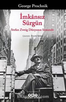 İmkansız Sürgün & Stefan Zweig Dünyanın Sonunda - George Prochnik