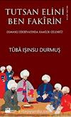 Tutsan Elini Ben Fakirin & Osmanlı Edebiyatında Hamilik Geleneği