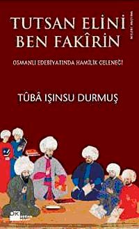 Tutsan Elini Ben Fakirin & Osmanlı Edebiyatında Hamilik Geleneği