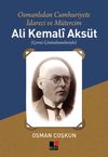 Osmanlıdan Cumhuriyete İdareci ve M&uuml;tercim Ali Kemal&icirc; Aks&uuml;t