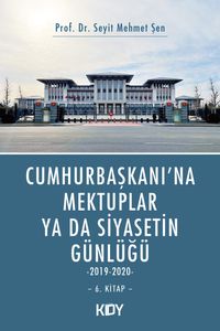 Cumhurbaşkanı'na Mektuplar ya da Siyasetin Günlüğü 6. Kitap 