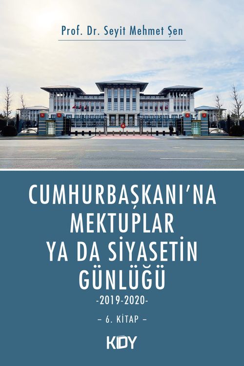 Cumhurbaşkanı'na Mektuplar ya da Siyasetin Günlüğü 6. Kitap 