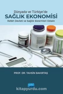 Dünyada ve Türkiye'de Sağlık Ekonomisi - Refah Devleti ve Sağlık Sistemleri Odaklı