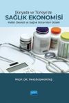 D&uuml;nyada ve T&uuml;rkiye'de Sağlık Ekonomisi - Refah Devleti ve Sağlık Sistemleri Odaklı