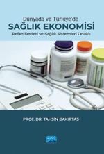 Dünyada ve Türkiye'de Sağlık Ekonomisi - Refah Devleti ve Sağlık Sistemleri Odaklı