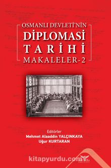 Osmanlı Devleti’nin  Diplomasi Tarihi Makaleler 2