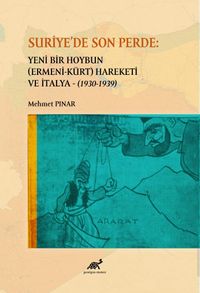 Suriye’de Son Perde: Yeni Bir Hoybun (Ermeni-Kürt) Hareketi ve İtalya (1930-1939)