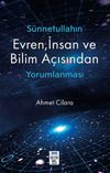 S&uuml;nnetullahın Evren, İnsan ve Bilim A&ccedil;ısından Yorumlanması