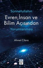 Sünnetullahın Evren, İnsan ve Bilim Açısından Yorumlanması