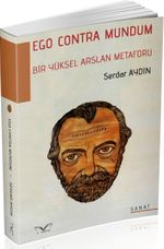 Ego Contra Mundum Bir Yüksel Arslan Metaforu 