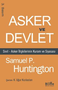 Asker ve Devlet & Sivil-Asker İlişkilerinin Kuram ve Siyasası