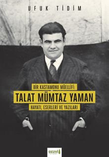 Bir Kastamonu Müellifi: Talat Mümtaz Yaman Hayatı Eserleri ve Yazıları 