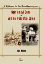 II. Abdülhamid Han Devri Önemli Restorasyonları: Şam Emevi Camii ve Selanik Ayasofya Camii