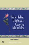 Türk-İslam Edebiyatı Üzerine Makaleler