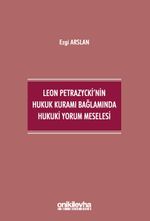 Leon Petrazycki'nin Hukuk Kuramı Bağlamında Hukuki Yorum Meselesi